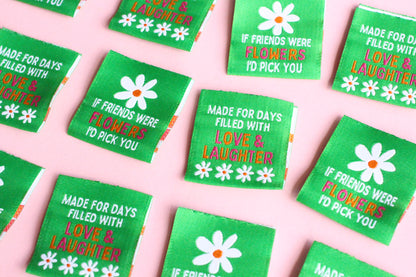Six double-sided woven labels featuring the phrase "If Friends Were Flowers, I'd Pick You" by The Cosy Club Handmade.